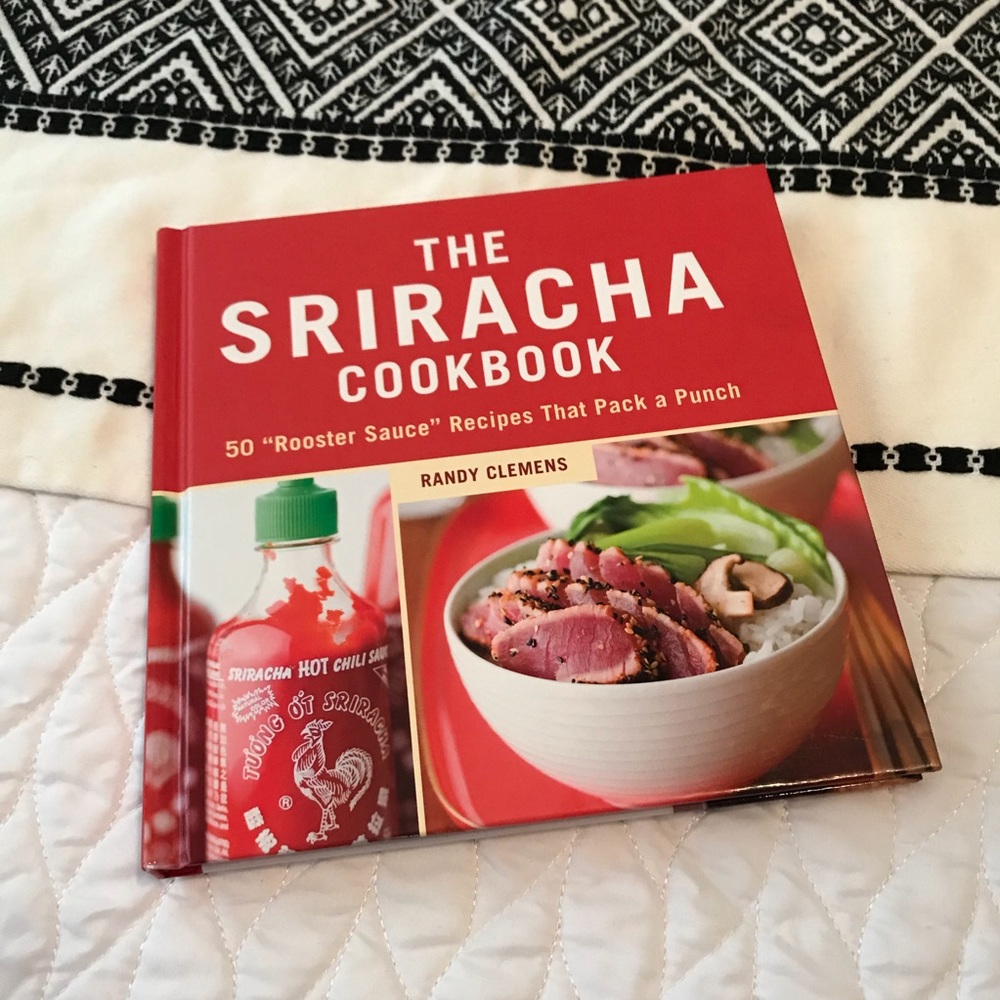 The Sriracha Cookbook 50 Recipes by Randy Clemens